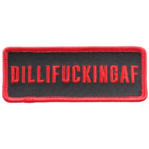 A red and black patch that says dillifuckingaf.